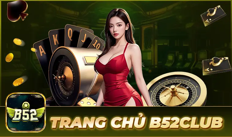 Cổng Game B52 Club - Địa Chỉ Cá Cược Online Số 1 Thế Giới Hiện Nay